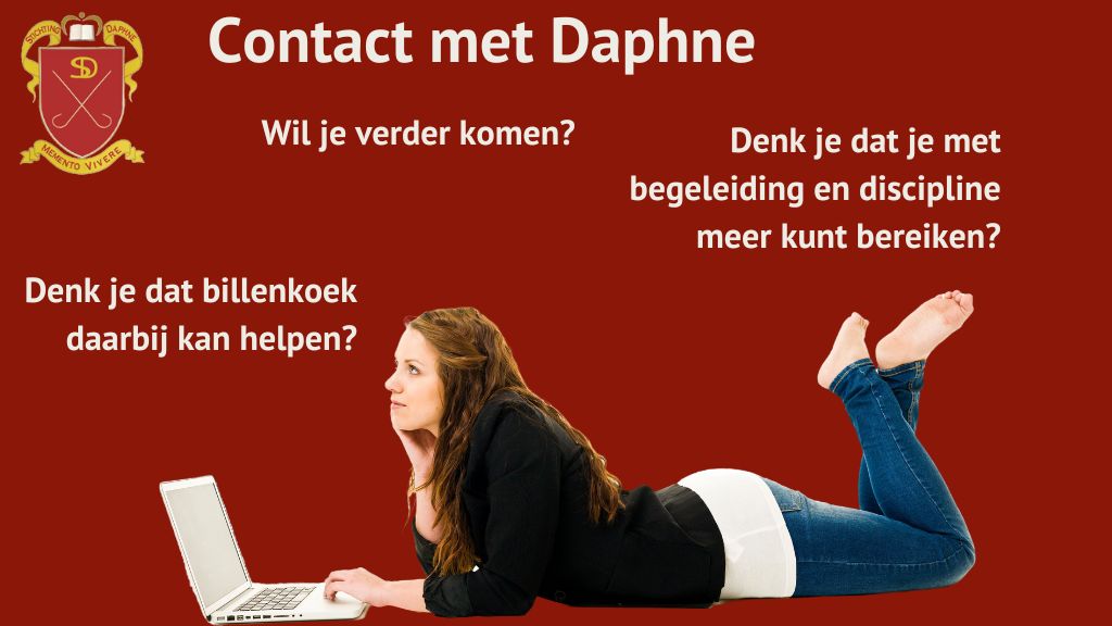 Contact met Daphne. Wil je verder komen? Denk je dat je met begeleiding en discipline meer kunt bereiken? Denk je dat billenkoek daarbij kan helpen?