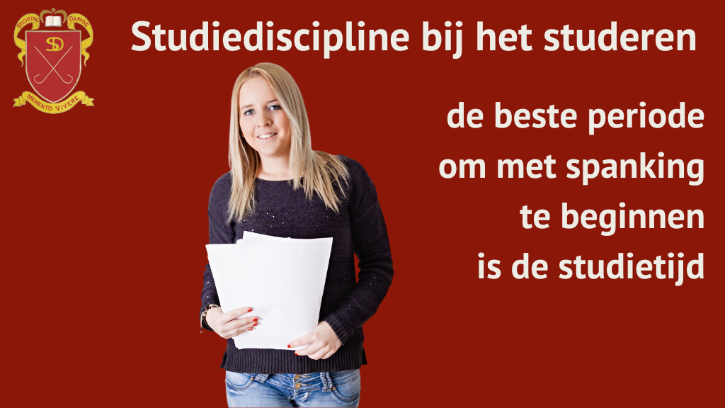 Studiediscipline bij het studeren - de beste periode om met spanking te beginnen is de studietijd.
